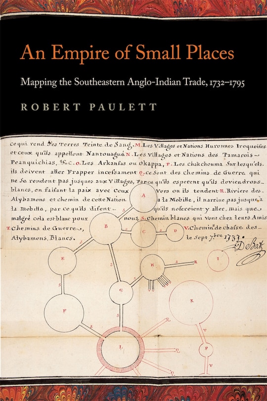 An Empire of Small Places: Mapping the Southeastern Anglo-Indian Trade, 1732-1795