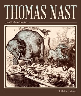 Front cover_Thomas Nast, Political Cartoonist