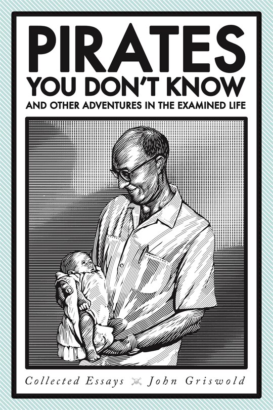 Front cover_Pirates You Don't Know, and Other Adventures in the Examined Life