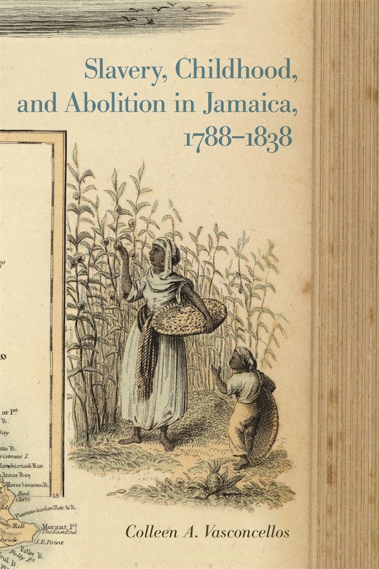 Front cover_Slavery, Childhood, and Abolition in Jamaica, 1788-1838