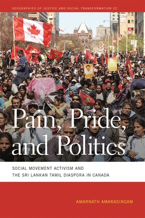 Pain, Pride, and Politics: Social Movement Activism and the Sri Lankan Tamil Diaspora in Canada