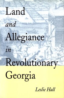Front cover_Land and Allegiance in Revolutionary Georgia