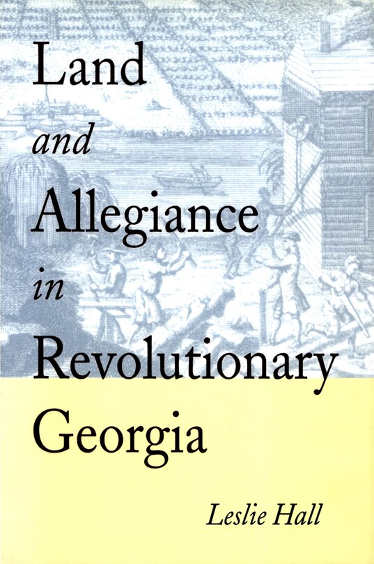 Front cover_Land and Allegiance in Revolutionary Georgia