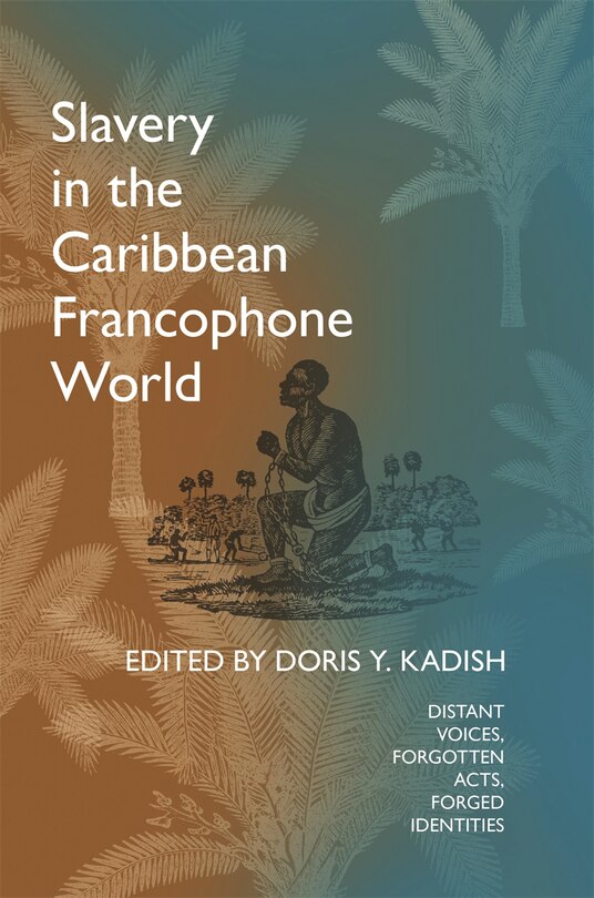 Front cover_Slavery in the Caribbean Francophone World