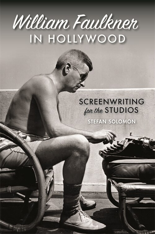 Front cover_William Faulkner in Hollywood