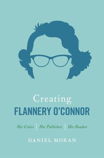 Couverture_Creating Flannery O'Connor