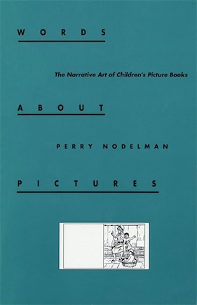 Words about Pictures: The Narrative Art of Children's Picture Books