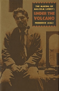 Front cover_Making Of Malcolm Lowry's Under The Volcano