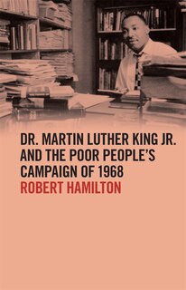 Front cover_Dr. Martin Luther King Jr. And The Poor People's Campaign Of 1968