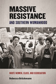 Couverture_Massive Resistance And Southern Womanhood
