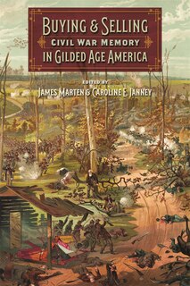 Front cover_Buying And Selling Civil War Memory In Gilded Age America