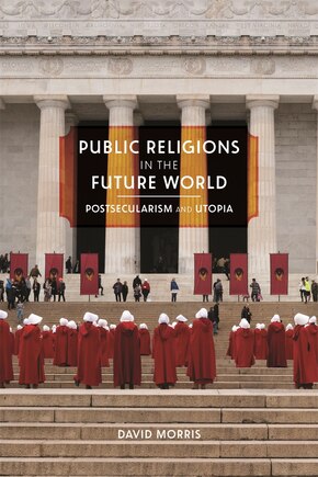 Public Religions In The Future World: Postsecularism And Utopia