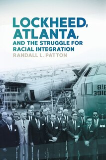 Front cover_Lockheed, Atlanta, And The Struggle For Racial Integration