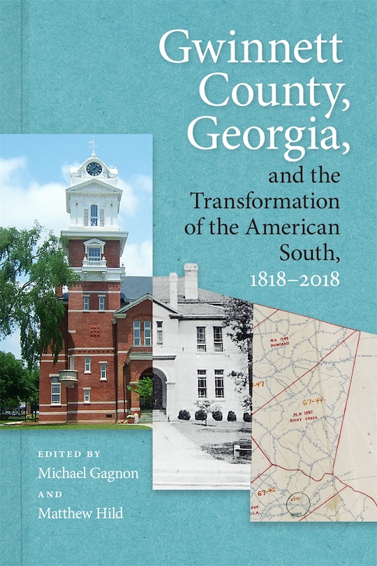 Couverture_Gwinnett County, Georgia, And The Transformation Of The American South, 1818-2018