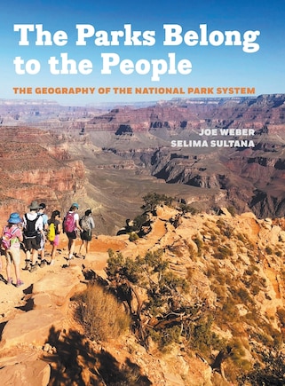 The Parks Belong to the People: The Geography of the National Park System