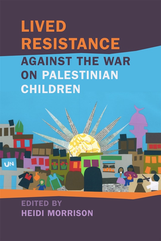 Front cover_Lived Resistance against the War on Palestinian Children