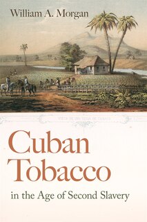 Couverture_Cuban Tobacco in the Age of Second Slavery