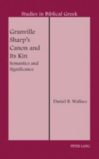 Granville Sharp's Canon and Its Kin: Semantics and Significance