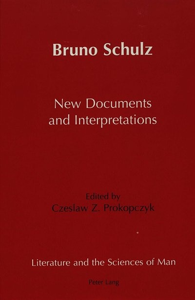 Bruno Schulz New Documents And Interpretations