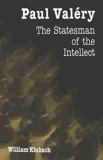 Paul Valéry: The Statesman Of The Intellect de William Kluback