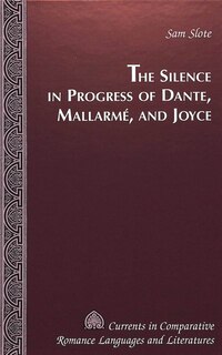 Front cover_The Silence in Progress of Dante, Mallarm�, and Joyce