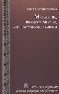 Front cover_Mariama B�, Rigoberta Mench�, and Postcolonial Feminism