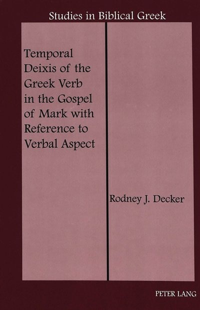 Temporal Deixis Of The Greek Verb In The Gospel Of Mark With Reference To Verbal Aspect