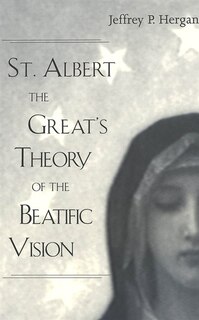 St. Albert The Great's Theory Of The Beatific Vision