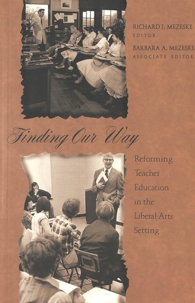 Finding Our Way: Reforming Teacher Education In The Liberal Arts Setting
