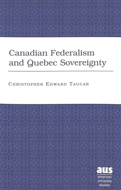 Couverture_Canadian Federalism And Quebec Sovereignty
