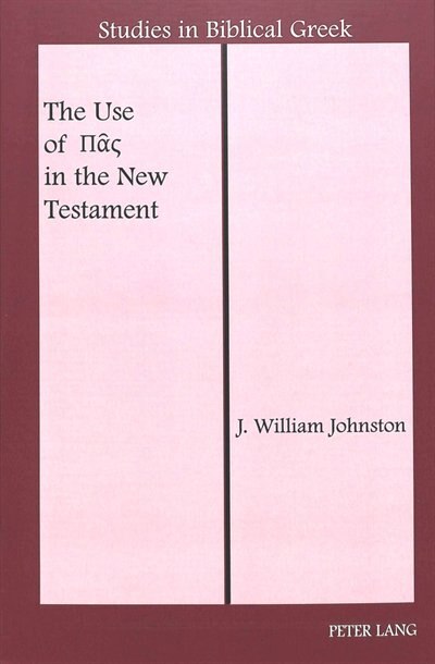 Front cover_The Use of Πας in the New Testament