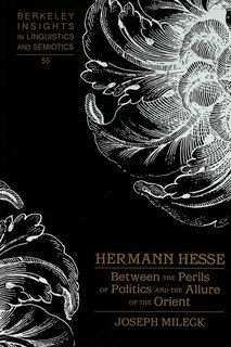 Hermann Hesse: Between The Perils Of Politics And The Allure Of The Orient