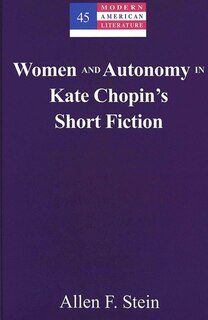 Front cover_Women And Autonomy In Kate Chopin's Short Fiction