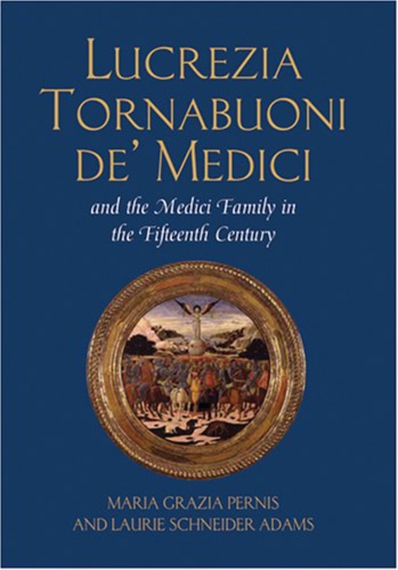Couverture_Lucrezia Tornabuoni de' Medici and The Medici Family in the Fifteenth Century