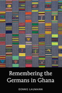 Couverture_Remembering the Germans in Ghana