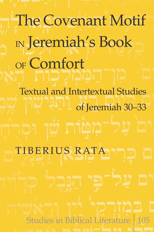 The Covenant Motif in Jeremiah's Book of Comfort: Textual and Intertextual Studies of Jeremiah 30-33