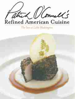 Patrick O'connell's Refined American Cuisine: The Inn At Little Washington de Patrick O'Connell