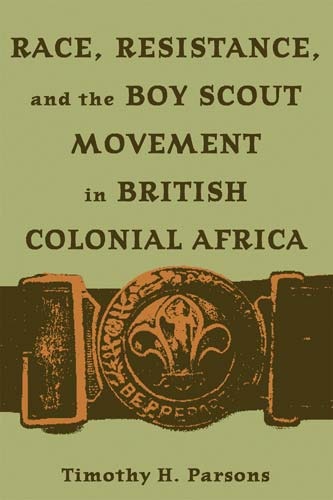 Couverture_Race, Resistance, and the Boy Scout Movement in British Colonial Africa