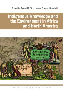 Front cover_Indigenous Knowledge And The Environment In Africa And North America