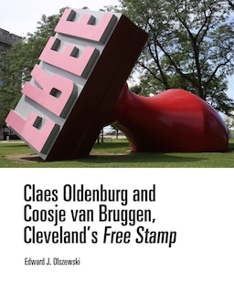 Couverture_Claes Oldenburg and Coosje van Bruggen, Cleveland’s Free Stamp