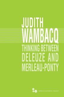 Front cover_Thinking Between Deleuze And Merleau-ponty