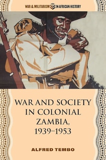 Front cover_War and Society in Colonial Zambia, 1939–1953