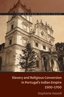 Front cover_Slavery and Religious Conversion in Portugal's Indian Empire, 1500-1700