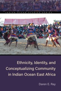 Front cover_Ethnicity, Identity, and Conceptualizing Community in Indian Ocean East Africa