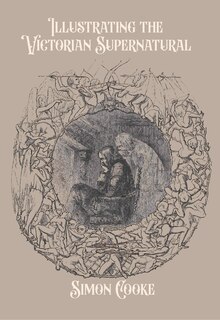 Front cover_Illustrating the Victorian Supernatural