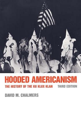 Hooded Americanism: The History Of The Ku Klux Klan