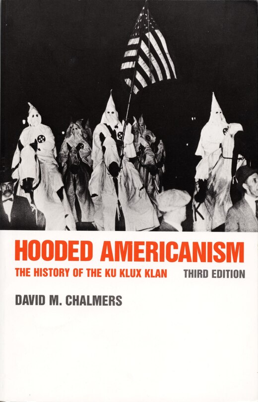 Hooded Americanism: The History Of The Ku Klux Klan