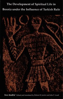 Front cover_The Development of Spiritual Life in Bosnia under the Influence of Turkish Rule