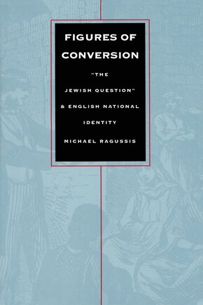 Figures of Conversion: “The Jewish Question” and English National Identity