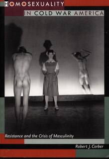Couverture_Homosexuality in Cold War America